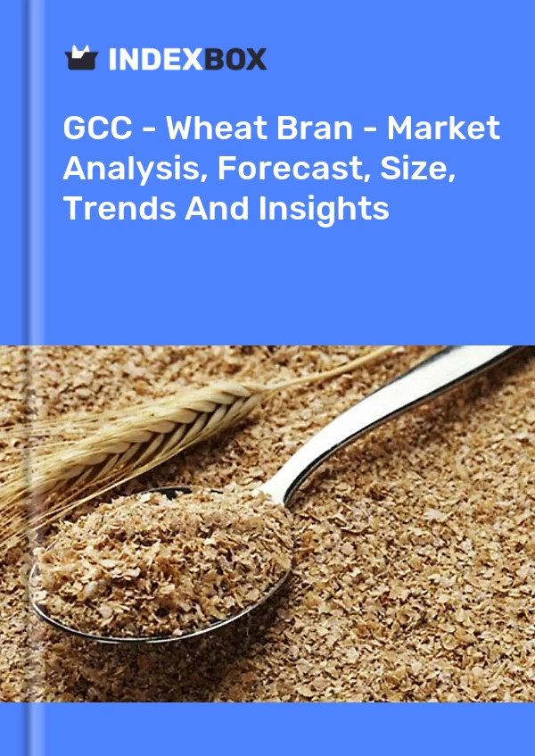 Report GCC - Wheat Bran - Market Analysis, Forecast, Size, Trends and Insights for 499$
