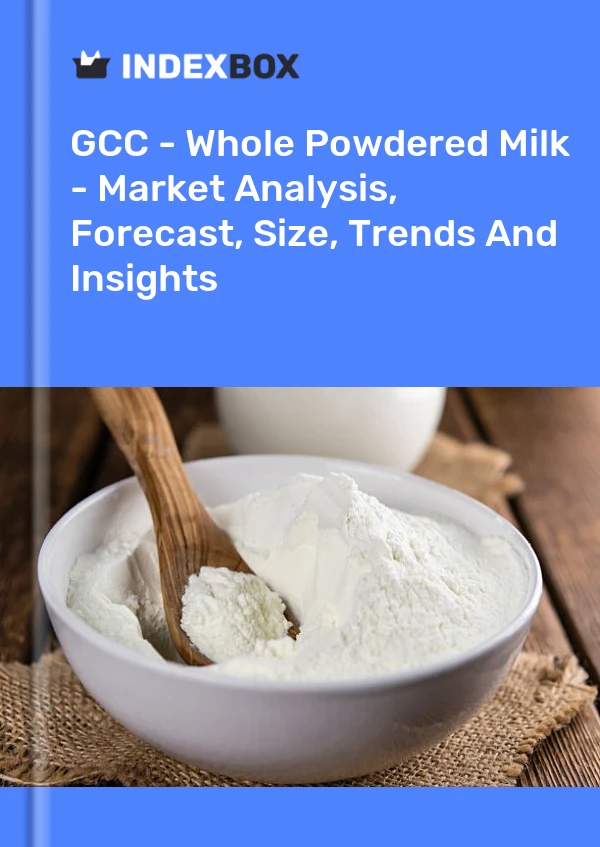 Report GCC - Whole Powdered Milk - Market Analysis, Forecast, Size, Trends and Insights for 499$