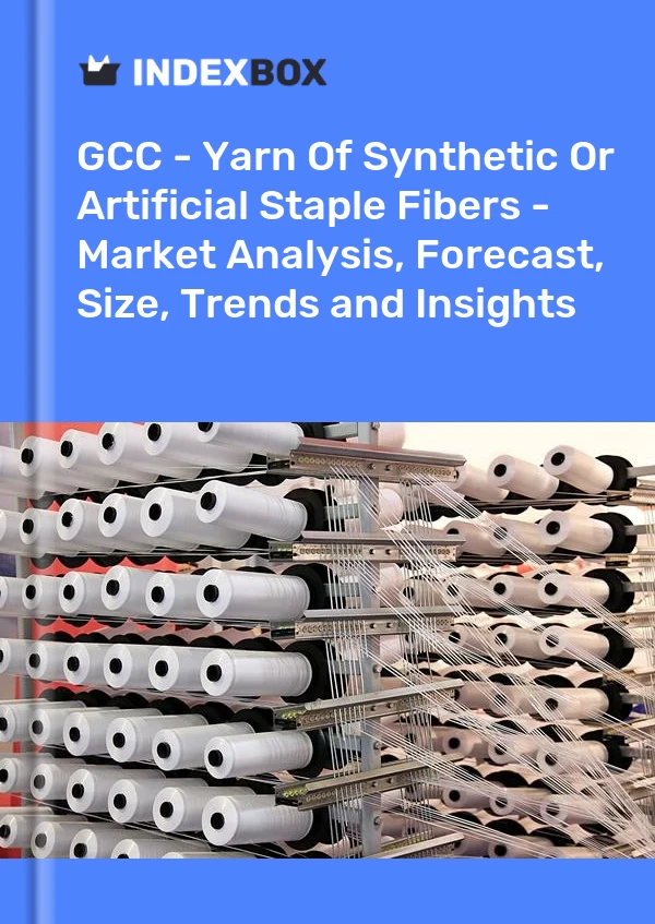 Report GCC - Yarn of Synthetic or Artificial Staple Fibers - Market Analysis, Forecast, Size, Trends and Insights for 499$