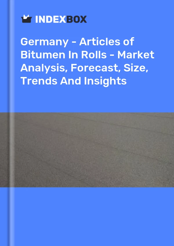 Report Germany - Articles of Bitumen in Rolls - Market Analysis, Forecast, Size, Trends and Insights for 499$