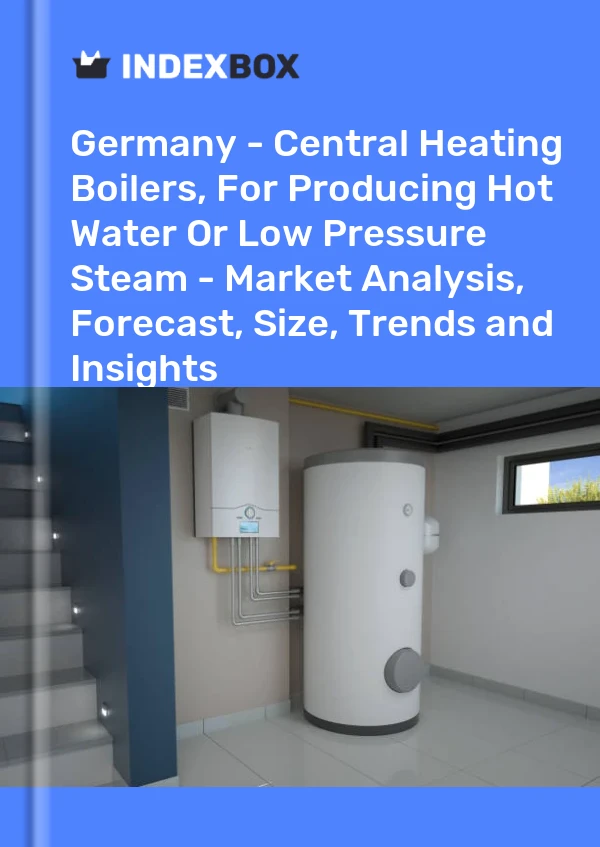 Germany - Central Heating Boilers, For Producing Hot Water Or Low Pressure Steam - Market Analysis, Forecast, Size, Trends and Insights