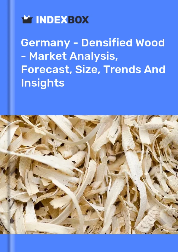 Report Germany - Densified Wood - Market Analysis, Forecast, Size, Trends and Insights for 499$