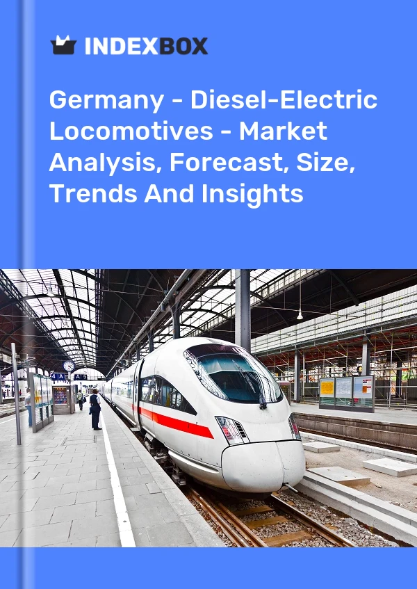 Germany - Diesel-Electric Locomotives - Market Analysis, Forecast, Size, Trends And Insights