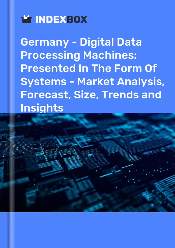 Report Germany - Digital Data Processing Machines: Presented in the Form of Systems - Market Analysis, Forecast, Size, Trends and Insights for 499$