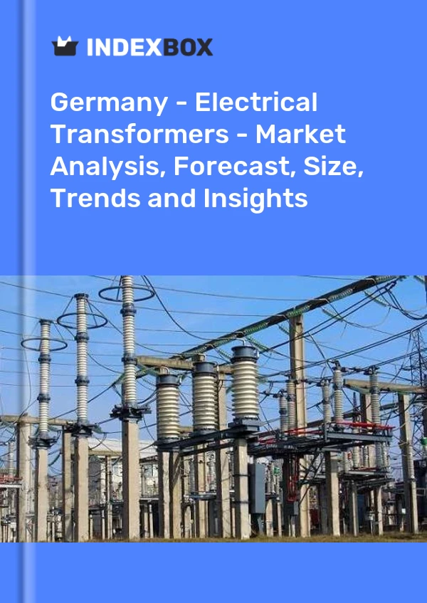 Report Germany - Electrical Transformers - Market Analysis, Forecast, Size, Trends and Insights for 499$