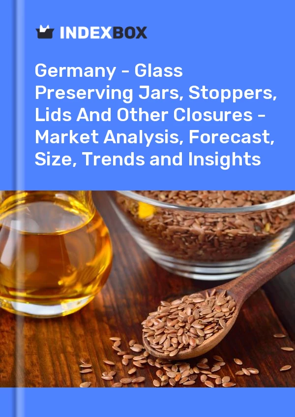 Report Germany - Glass Preserving Jars, Stoppers, Lids and Other Closures - Market Analysis, Forecast, Size, Trends and Insights for 499$