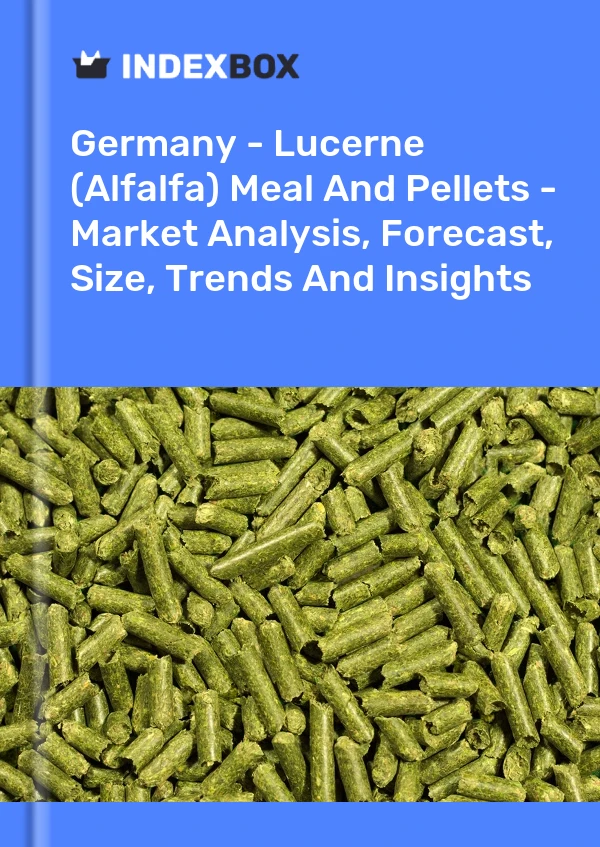 Germany - Lucerne (Alfalfa) Meal And Pellets - Market Analysis, Forecast, Size, Trends And Insights