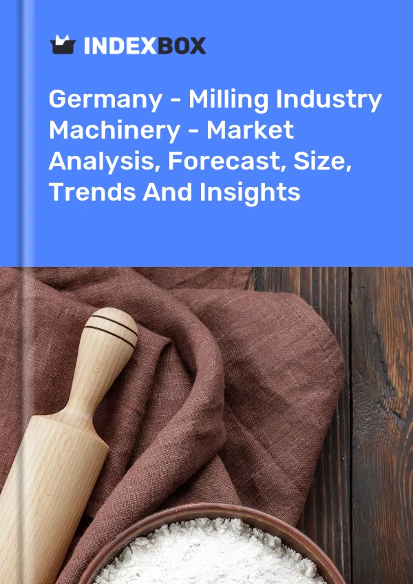Report Germany - Milling Industry Machinery - Market Analysis, Forecast, Size, Trends and Insights for 499$