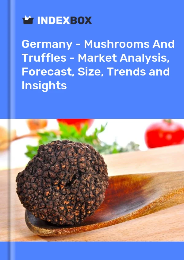 Report Germany - Mushrooms and Truffles - Market Analysis, Forecast, Size, Trends and Insights for 499$