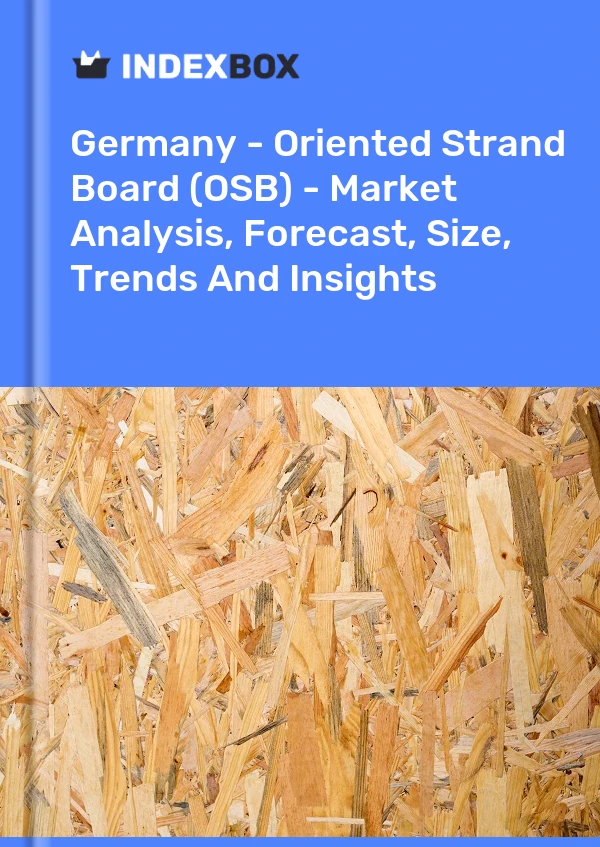 Report Germany - Oriented Strand Board (OSB) - Market Analysis, Forecast, Size, Trends and Insights for 499$