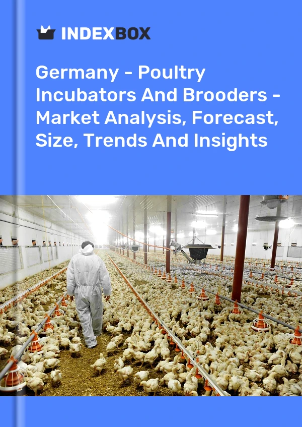 Germany - Poultry Incubators And Brooders - Market Analysis, Forecast, Size, Trends And Insights
