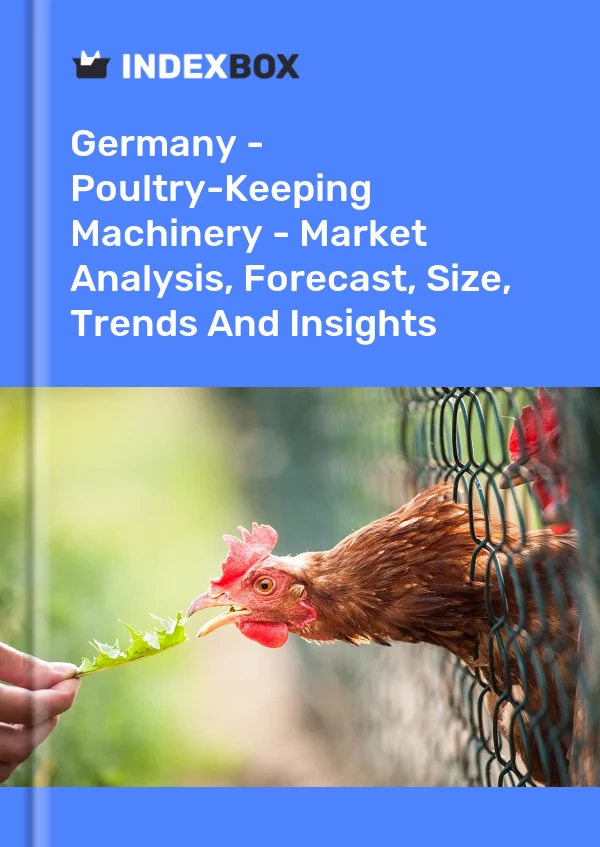 Report Germany - Poultry-Keeping Machinery - Market Analysis, Forecast, Size, Trends and Insights for 499$