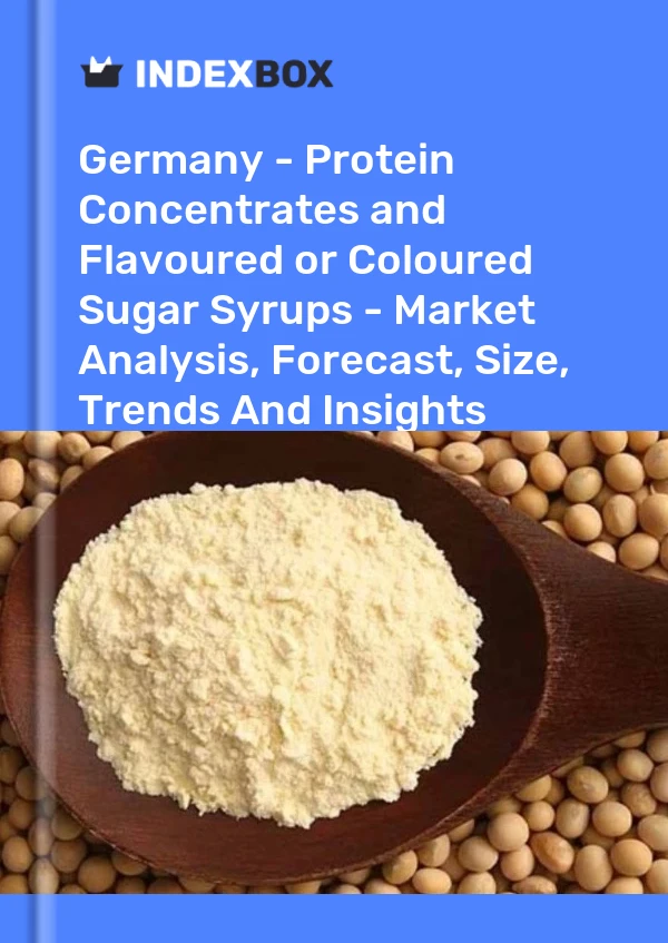 Report Germany - Protein Concentrates and Flavoured or Coloured Sugar Syrups - Market Analysis, Forecast, Size, Trends and Insights for 499$