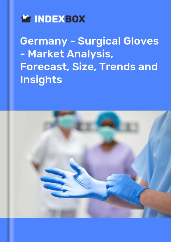 Report Germany - Surgical Gloves - Market Analysis, Forecast, Size, Trends and Insights for 499$
