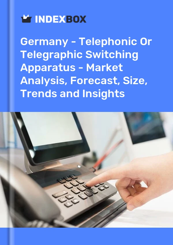 Germany - Telephonic Or Telegraphic Switching Apparatus - Market Analysis, Forecast, Size, Trends and Insights