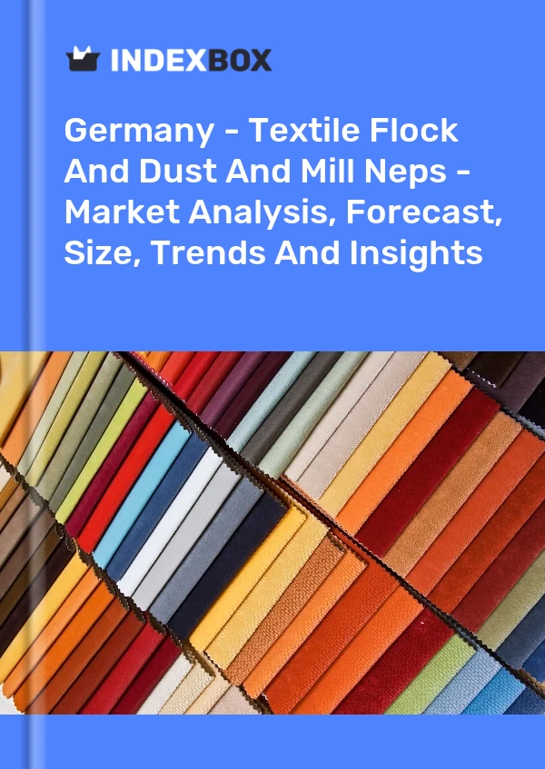Germany - Textile Flock And Dust And Mill Neps - Market Analysis, Forecast, Size, Trends And Insights