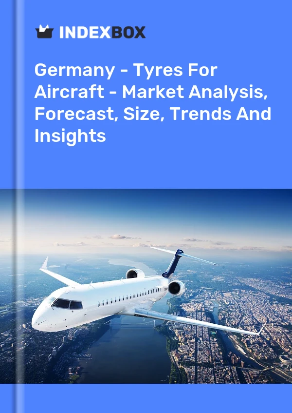 Germany - Tyres For Aircraft - Market Analysis, Forecast, Size, Trends And Insights
