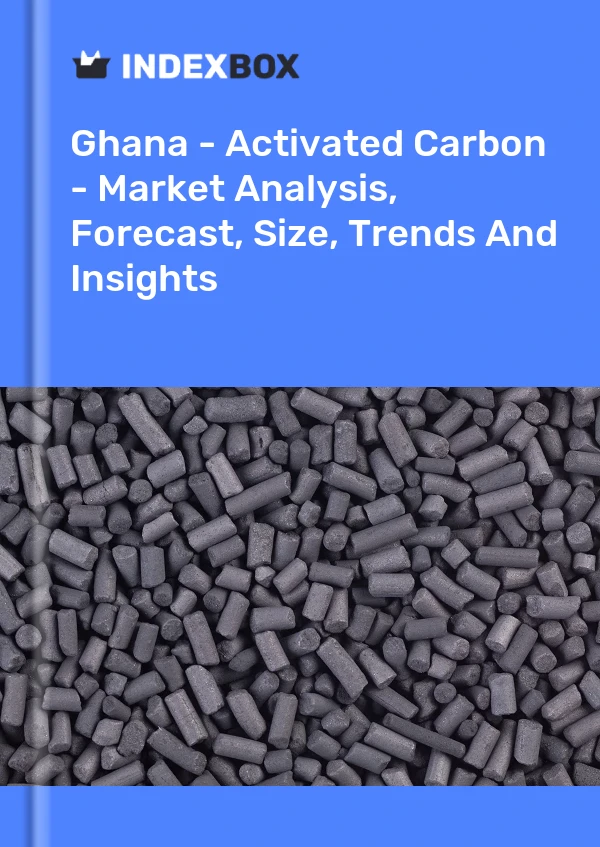 Report Ghana - Activated Carbon - Market Analysis, Forecast, Size, Trends and Insights for 499$