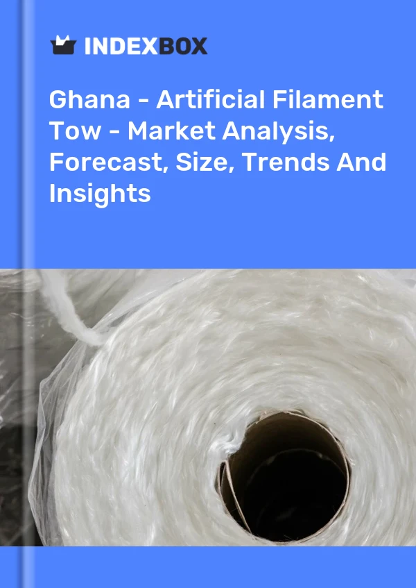 Report Ghana - Artificial Filament Tow - Market Analysis, Forecast, Size, Trends and Insights for 499$