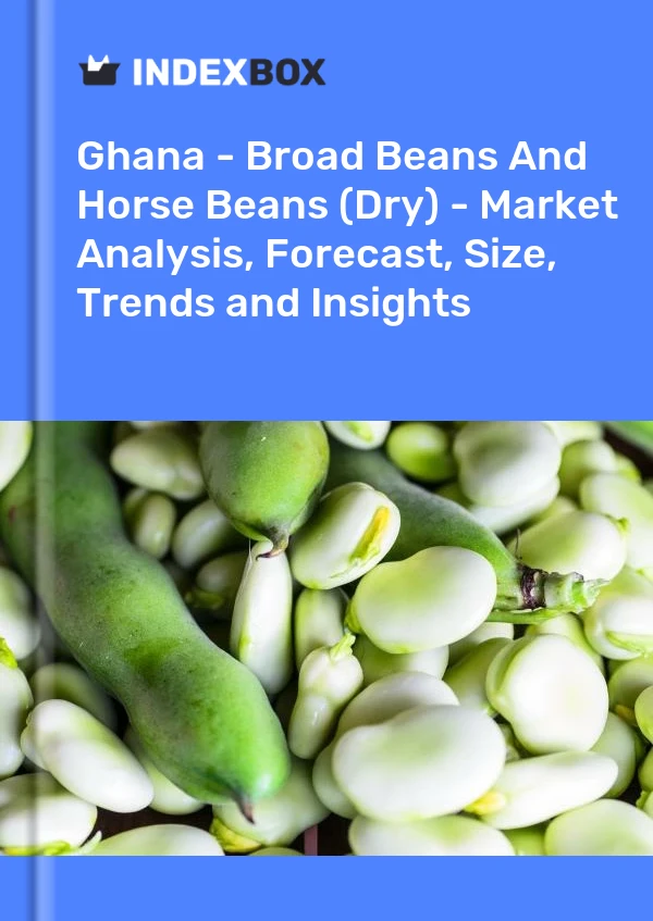 Report Ghana - Broad Beans and Horse Beans (Dry) - Market Analysis, Forecast, Size, Trends and Insights for 499$
