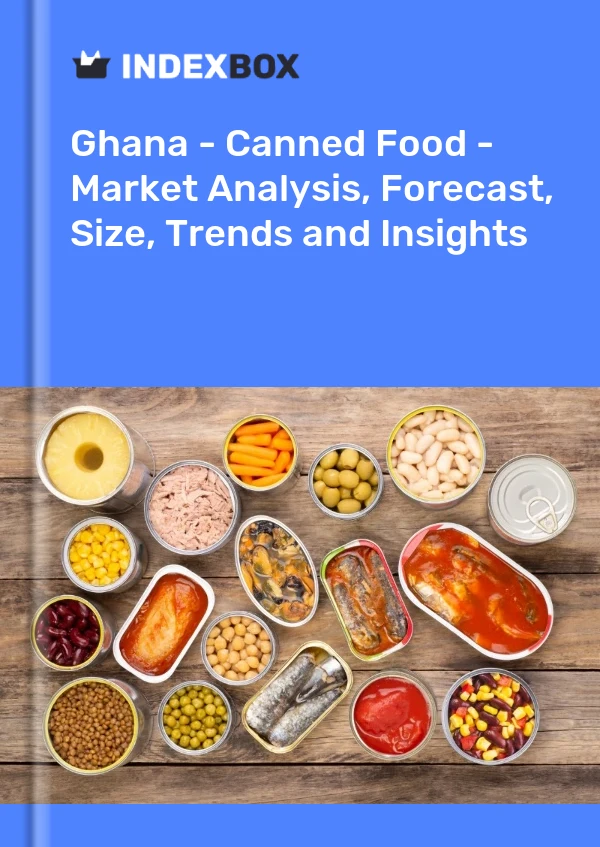 Report Ghana - Canned Food - Market Analysis, Forecast, Size, Trends and Insights for 499$