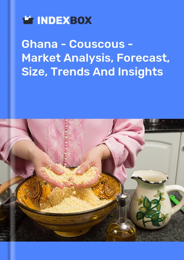 Report Ghana - Couscous - Market Analysis, Forecast, Size, Trends and Insights for 499$