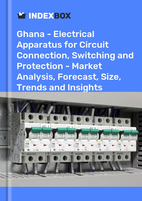 Report Ghana - Electrical Apparatus for Circuit Connection, Switching and Protection - Market Analysis, Forecast, Size, Trends and Insights for 499$