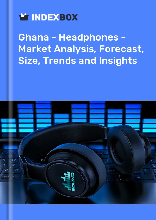 Ghana - Headphones - Market Analysis, Forecast, Size, Trends and Insights