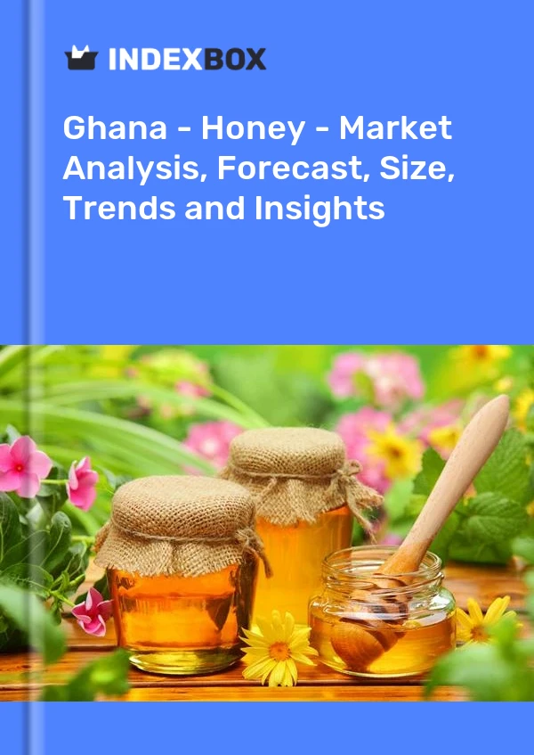 Report Ghana - Honey - Market Analysis, Forecast, Size, Trends and Insights for 499$