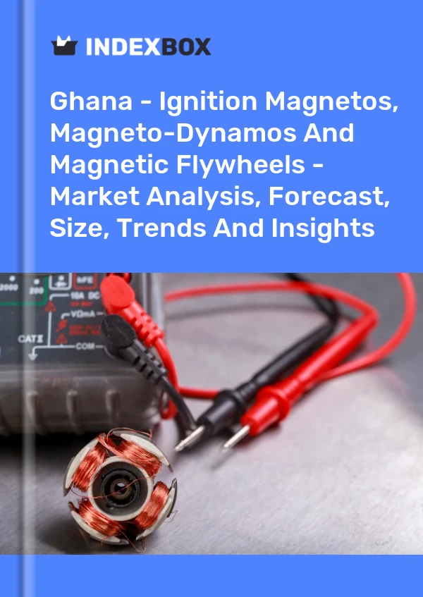 Ghana - Ignition Magnetos, Magneto-Dynamos And Magnetic Flywheels - Market Analysis, Forecast, Size, Trends And Insights