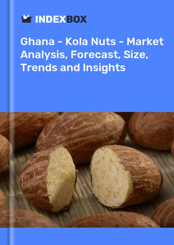 Ghana - Kola Nuts - Market Analysis, Forecast, Size, Trends and Insights