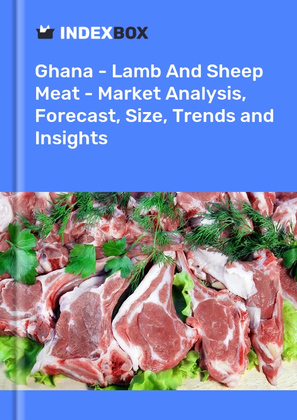 Report Ghana - Lamb and Sheep Meat - Market Analysis, Forecast, Size, Trends and Insights for 499$