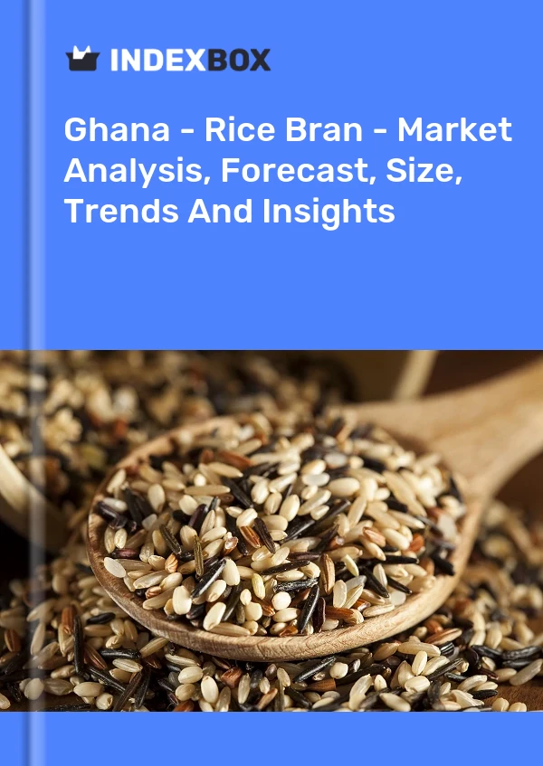 Report Ghana - Rice Bran - Market Analysis, Forecast, Size, Trends and Insights for 499$