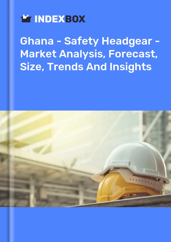Report Ghana - Safety Headgear - Market Analysis, Forecast, Size, Trends and Insights for 499$