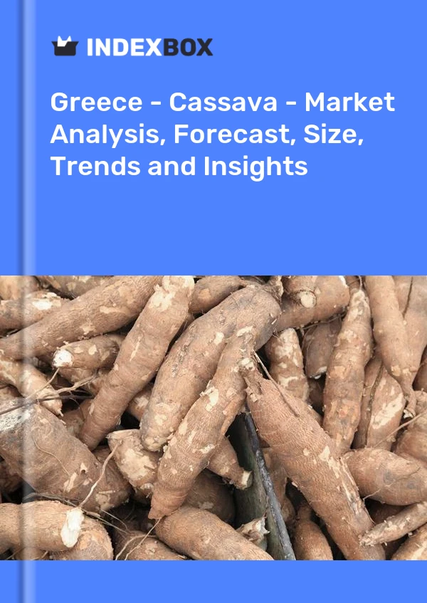Report Greece - Cassava - Market Analysis, Forecast, Size, Trends and Insights for 499$