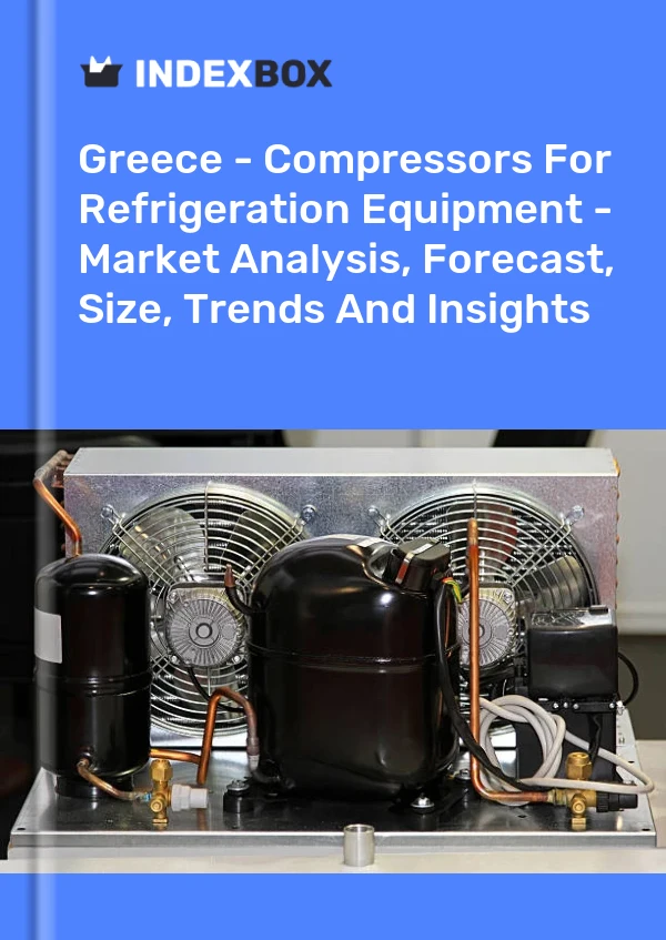 Report Greece - Compressors for Refrigeration Equipment - Market Analysis, Forecast, Size, Trends and Insights for 499$