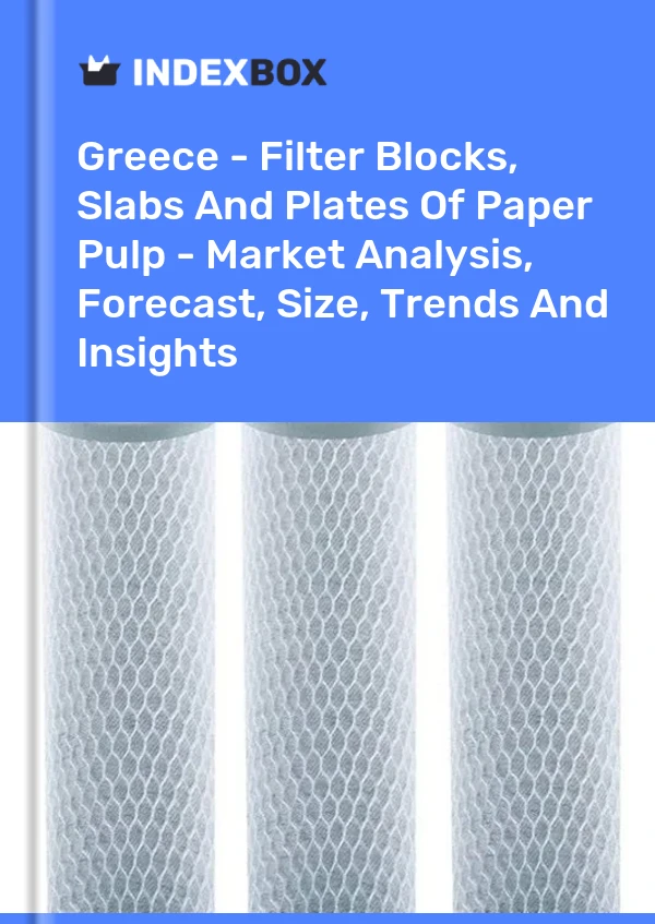 Report Greece - Filter Blocks, Slabs and Plates of Paper Pulp - Market Analysis, Forecast, Size, Trends and Insights for 499$