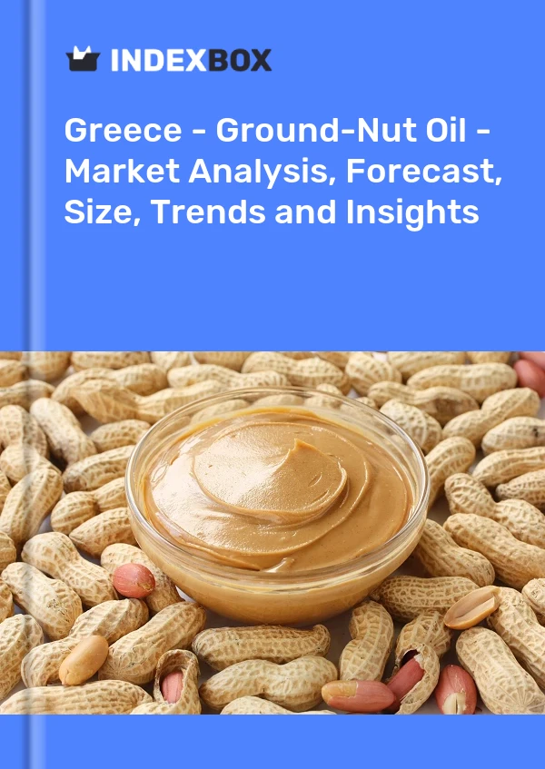 Greece - Ground-Nut Oil - Market Analysis, Forecast, Size, Trends and Insights