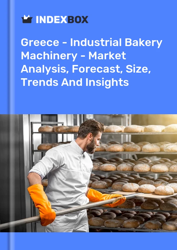 Report Greece - Industrial Bakery Machinery - Market Analysis, Forecast, Size, Trends and Insights for 499$