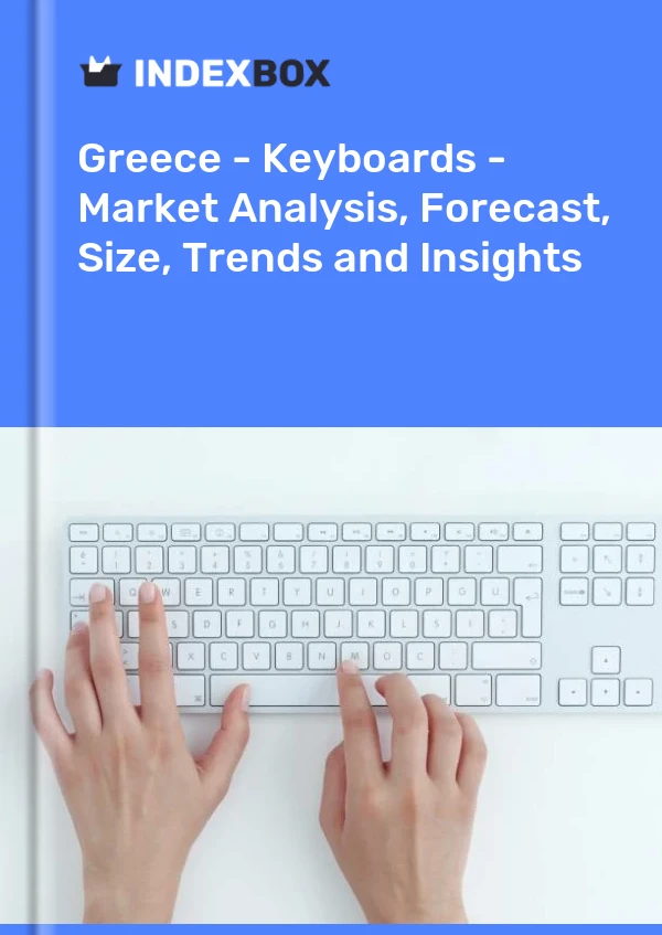 Report Greece - Keyboards - Market Analysis, Forecast, Size, Trends and Insights for 499$