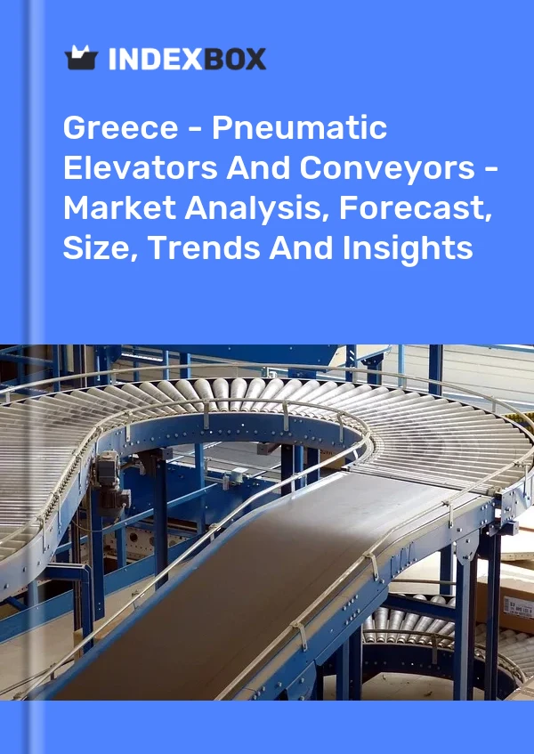 Report Greece - Pneumatic Elevators and Conveyors - Market Analysis, Forecast, Size, Trends and Insights for 499$