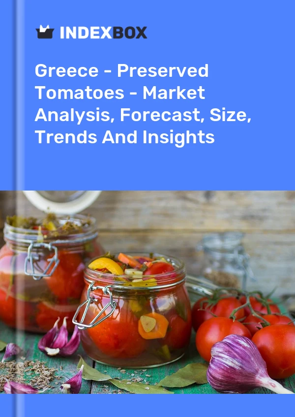 Report Greece - Preserved Tomatoes - Market Analysis, Forecast, Size, Trends and Insights for 499$
