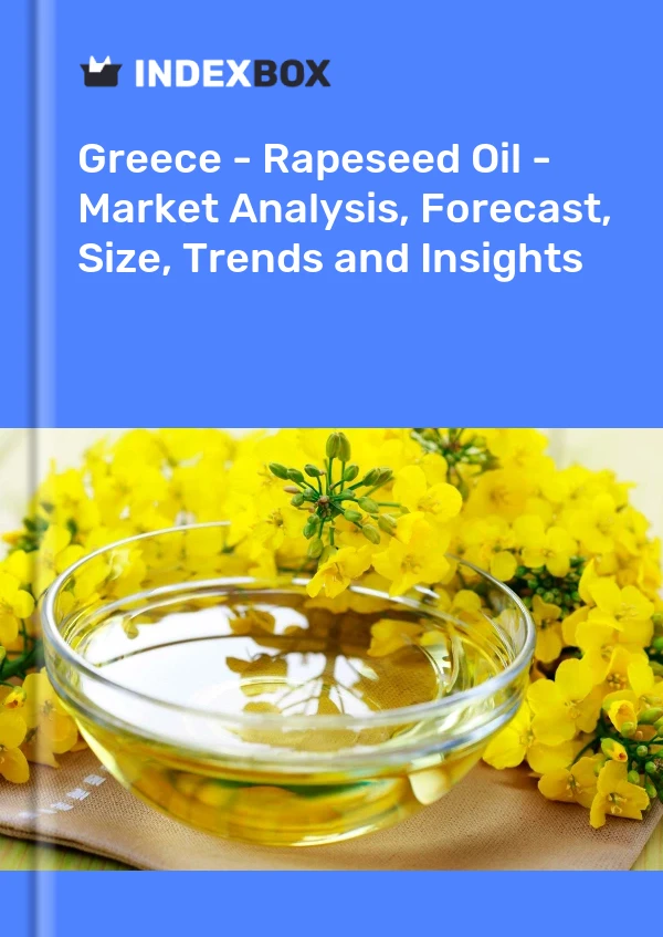 Greece - Rapeseed Oil - Market Analysis, Forecast, Size, Trends and Insights