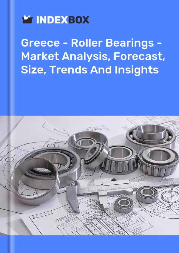 Report Greece - Roller Bearings - Market Analysis, Forecast, Size, Trends and Insights for 499$