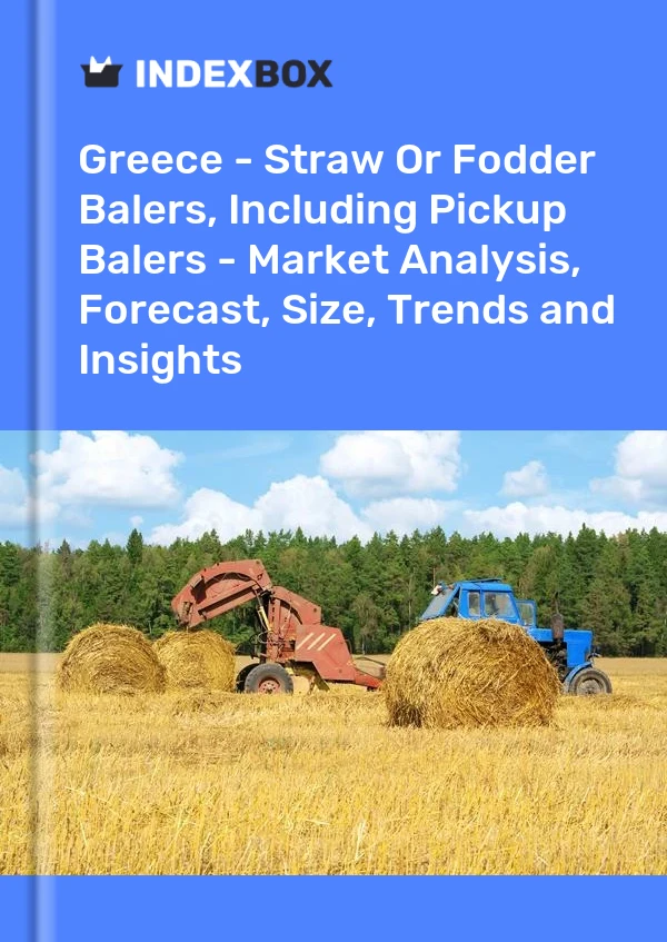 Report Greece - Straw or Fodder Balers, Including Pickup Balers - Market Analysis, Forecast, Size, Trends and Insights for 499$
