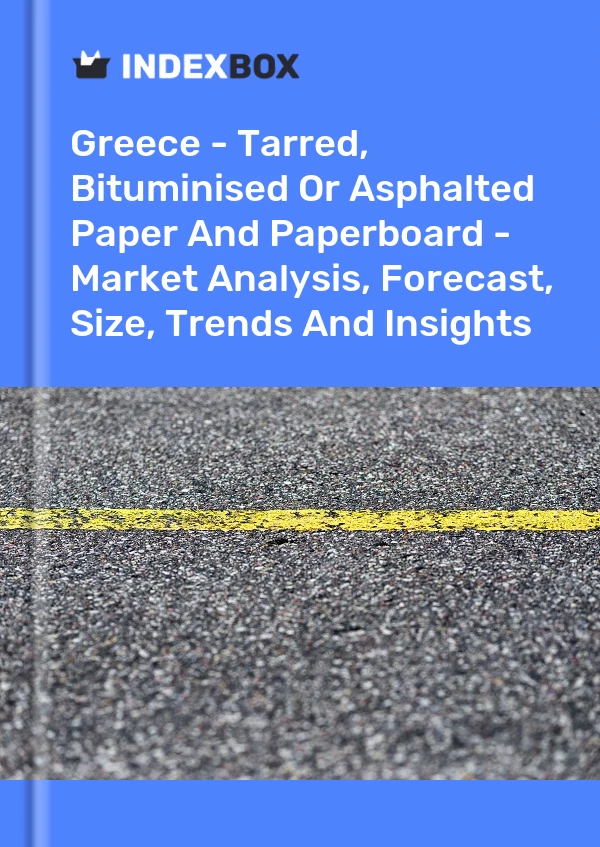 Report Greece - Tarred, Bituminised or Asphalted Paper and Paperboard - Market Analysis, Forecast, Size, Trends and Insights for 499$