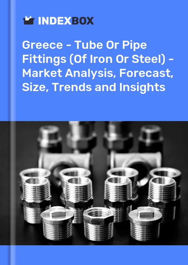 Report Greece - Tube or Pipe Fittings (Of Iron or Steel) - Market Analysis, Forecast, Size, Trends and Insights for 499$