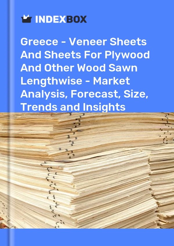 Report Greece - Veneer Sheets and Sheets for Plywood and Other Wood Sawn Lengthwise - Market Analysis, Forecast, Size, Trends and Insights for 499$