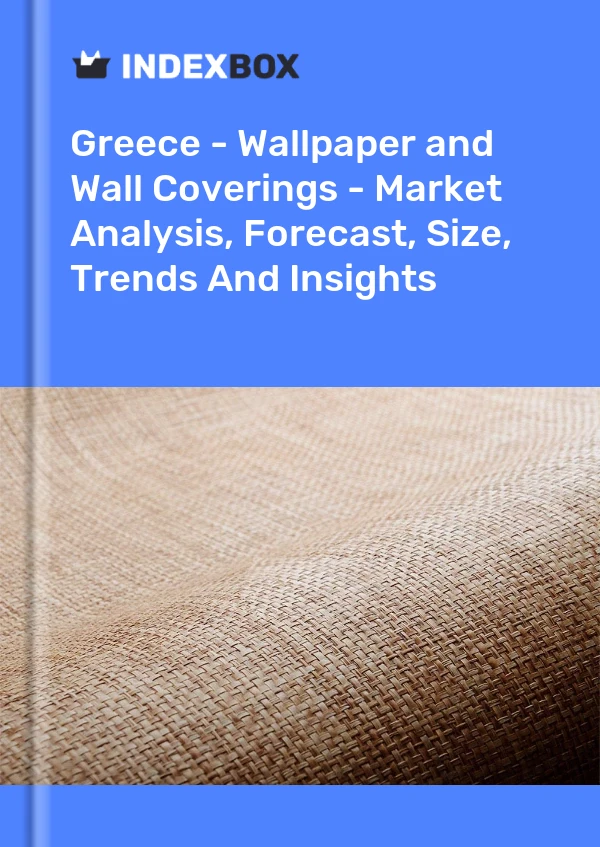 Report Greece - Wallpaper and Wall Coverings - Market Analysis, Forecast, Size, Trends and Insights for 499$
