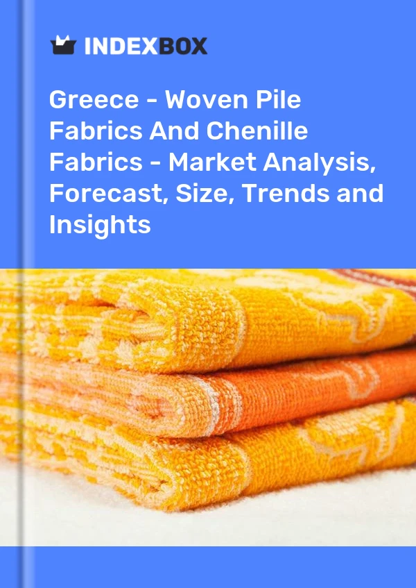 Report Greece - Woven Pile Fabrics and Chenille Fabrics - Market Analysis, Forecast, Size, Trends and Insights for 499$